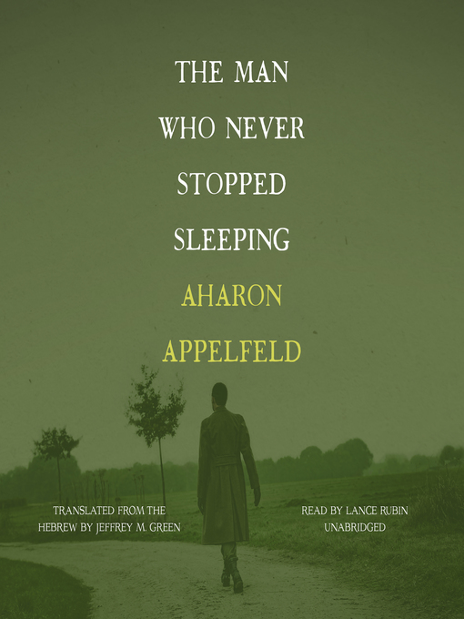 Title details for The Man Who Never Stopped Sleeping by Aharon Appelfeld - Available